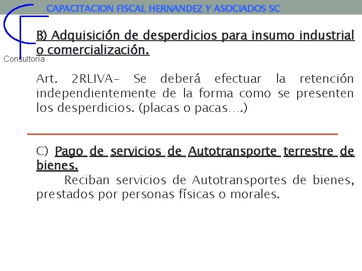 CAPACITACION FISCAL HERNANDEZ Y ASOCIADOS SC B) Adquisición de desperdicios para insumo industrial o