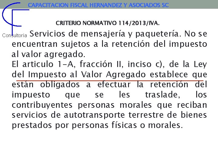 CAPACITACION FISCAL HERNANDEZ Y ASOCIADOS SC CRITERIO NORMATIVO 114/2013/IVA. Servicios de mensajería y paquetería.