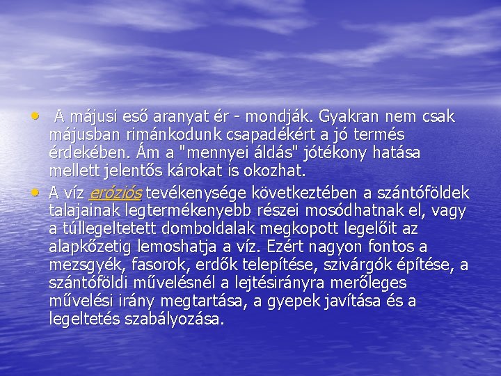  • A májusi eső aranyat ér - mondják. Gyakran nem csak • májusban