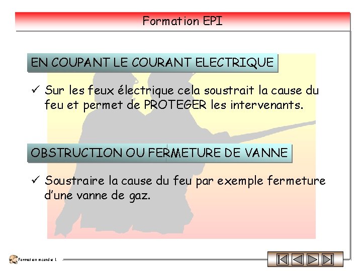 Formation EPI EN COUPANT LE COURANT ELECTRIQUE ü Sur les feux électrique cela soustrait Formation EPI EN COUPANT LE COURANT ELECTRIQUE ü Sur les feux électrique cela soustrait