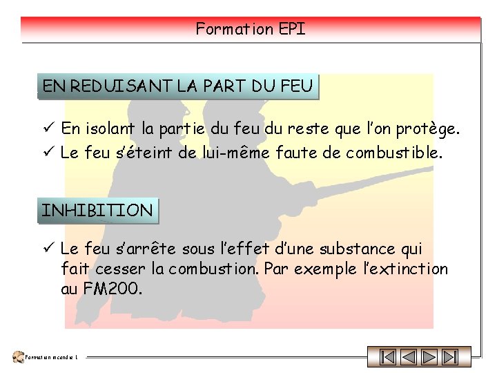 Formation EPI EN REDUISANT LA PART DU FEU ü En isolant la partie du