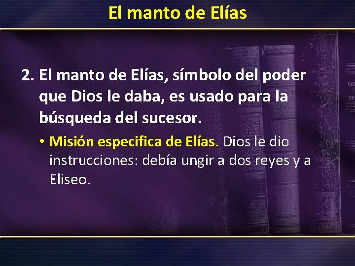 El manto de Elías 2. El manto de Elías, símbolo del poder que Dios El manto de Elías 2. El manto de Elías, símbolo del poder que Dios