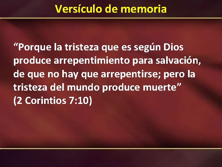 Versículo de memoria “Porque la tristeza que es según Dios produce arrepentimiento para salvación, Versículo de memoria “Porque la tristeza que es según Dios produce arrepentimiento para salvación,
