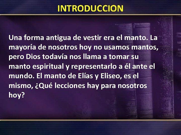 INTRODUCCION Una forma antigua de vestir era el manto. La mayoría de nosotros hoy INTRODUCCION Una forma antigua de vestir era el manto. La mayoría de nosotros hoy