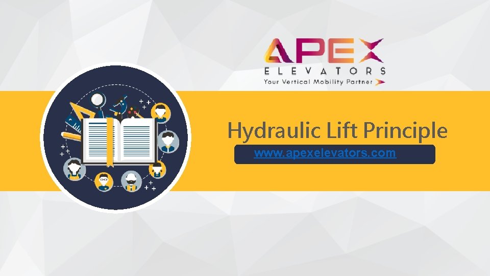 Hydraulic Lift Principle www. apexelevators. com 