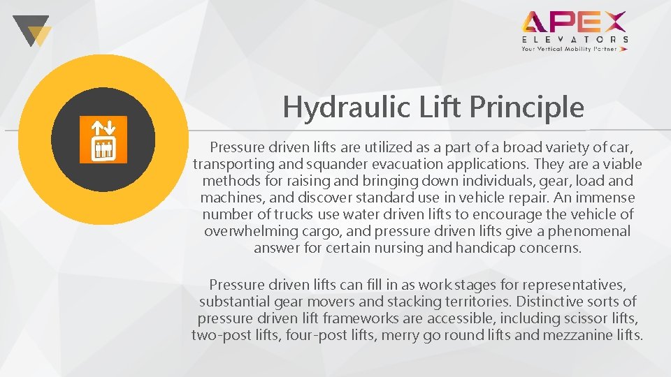 Hydraulic Lift Principle Pressure driven lifts are utilized as a part of a broad