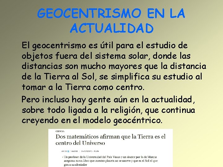 GEOCENTRISMO EN LA ACTUALIDAD El geocentrismo es útil para el estudio de objetos fuera