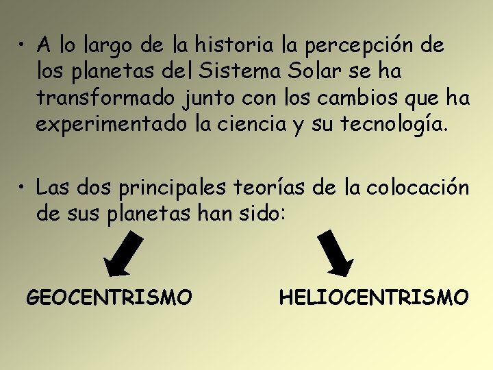  • A lo largo de la historia la percepción de los planetas del