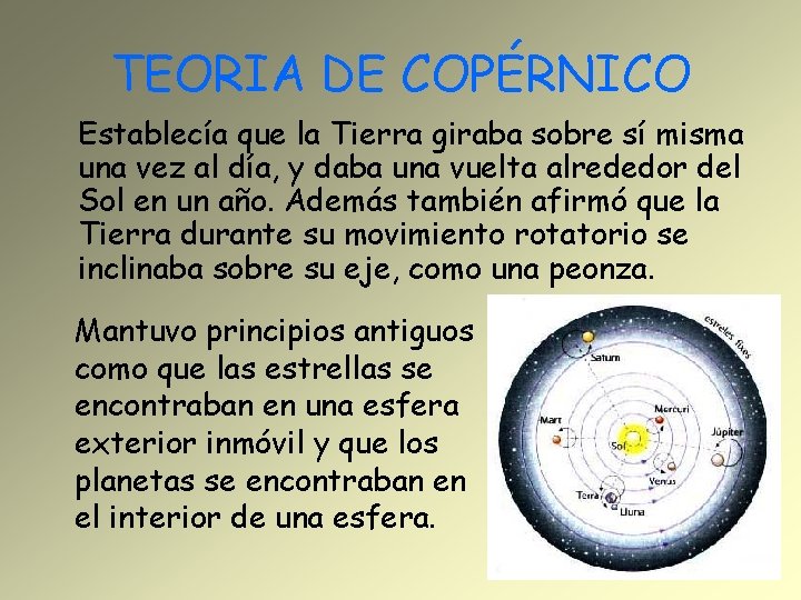 TEORIA DE COPÉRNICO Establecía que la Tierra giraba sobre sí misma una vez al