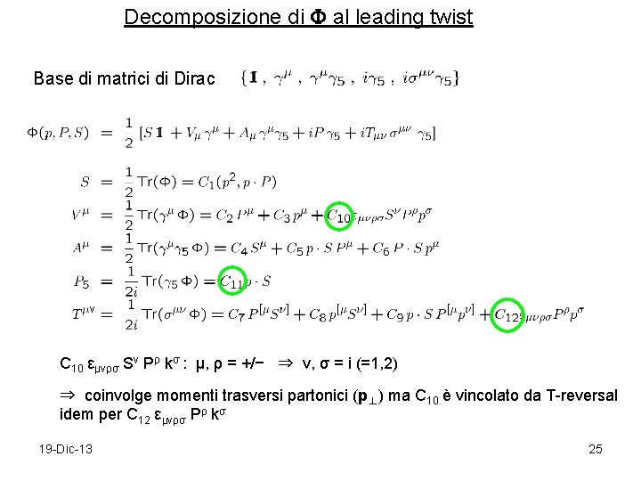 Decomposizione di al leading twist Base di matrici di Dirac ν C 10 εμνρσ