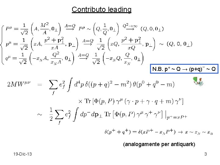 Contributo leading N. B. p+ ~ Q → (p+q)− ~ Q (analogamente per antiquark)