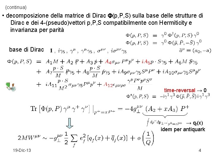 (continua) • decomposizione della matrice di Dirac (p, P, S) sulla base delle strutture