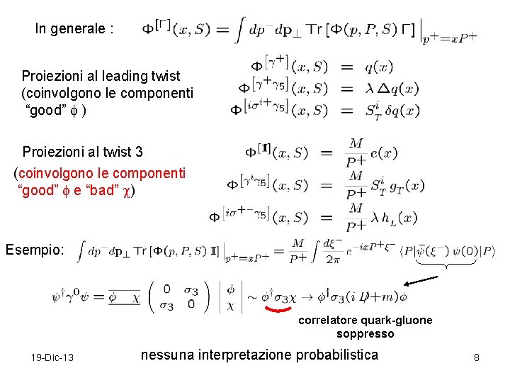 In generale : Proiezioni al leading twist (coinvolgono le componenti “good” ) Proiezioni al