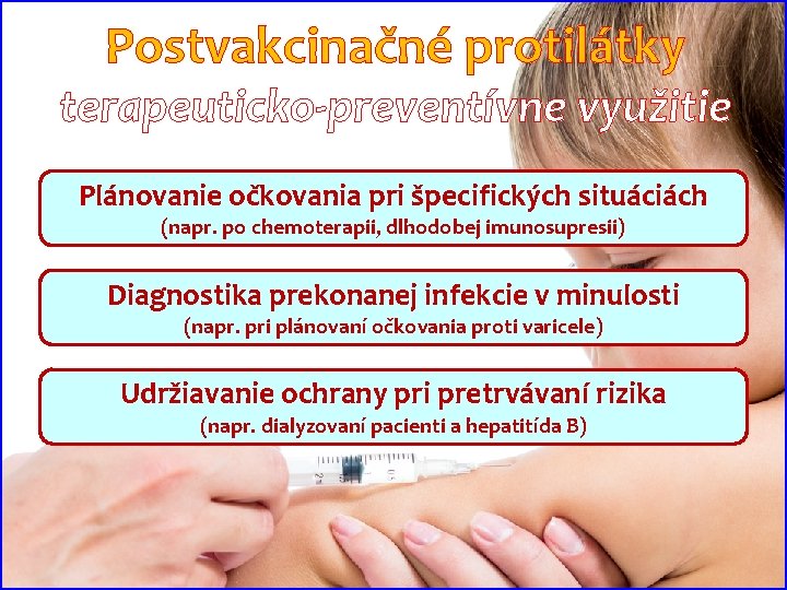 Postvakcinačné protilátky terapeuticko-preventívne využitie Plánovanie očkovania pri špecifických situáciách (napr. po chemoterapii, dlhodobej imunosupresii)