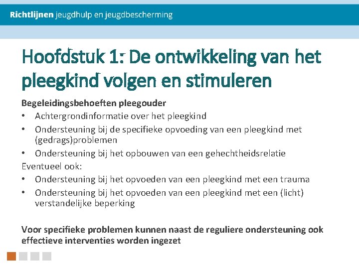 Hoofdstuk 1: De ontwikkeling van het pleegkind volgen en stimuleren Begeleidingsbehoeften pleegouder • Achtergrondinformatie