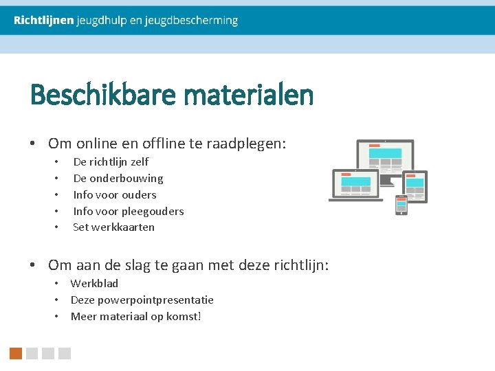 Beschikbare materialen • Om online en offline te raadplegen: • • • De richtlijn