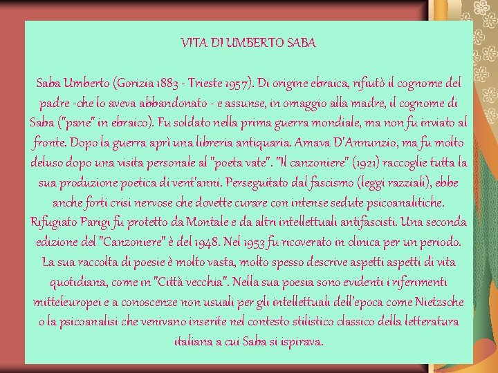 VITA DI UMBERTO SABA Saba Umberto (Gorizia 1883 - Trieste 1957). Di origine ebraica, VITA DI UMBERTO SABA Saba Umberto (Gorizia 1883 - Trieste 1957). Di origine ebraica,