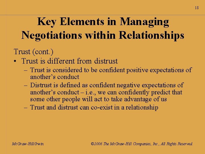 18 Key Elements in Managing Negotiations within Relationships Trust (cont. ) • Trust is