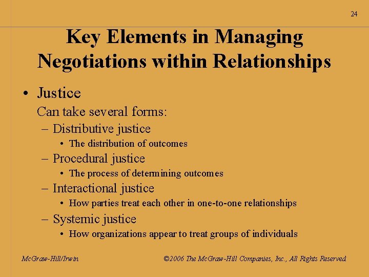 24 Key Elements in Managing Negotiations within Relationships • Justice Can take several forms: