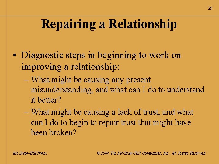 25 Repairing a Relationship • Diagnostic steps in beginning to work on improving a
