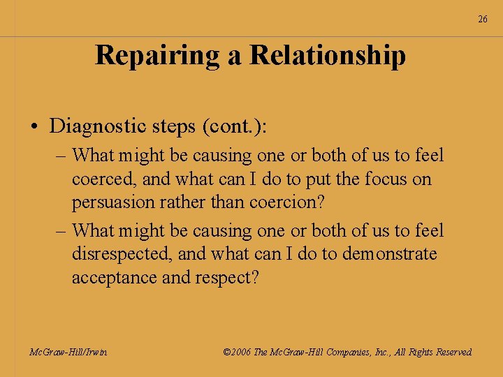26 Repairing a Relationship • Diagnostic steps (cont. ): – What might be causing