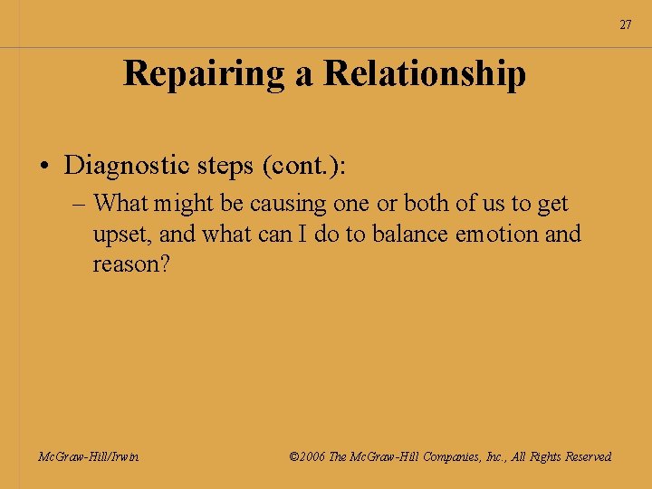 27 Repairing a Relationship • Diagnostic steps (cont. ): – What might be causing