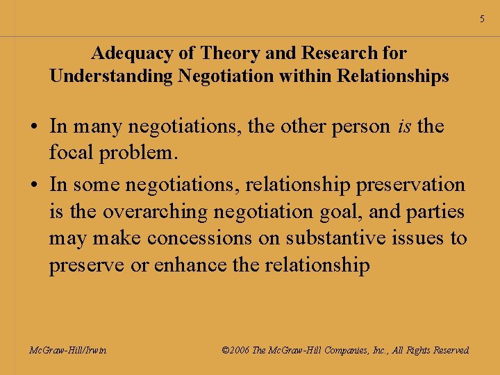 5 Adequacy of Theory and Research for Understanding Negotiation within Relationships • In many