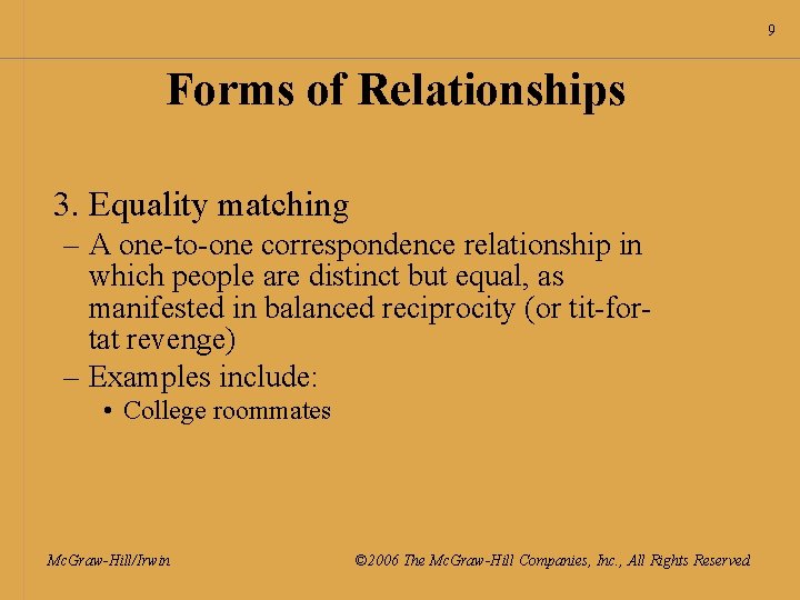 9 Forms of Relationships 3. Equality matching – A one-to-one correspondence relationship in which