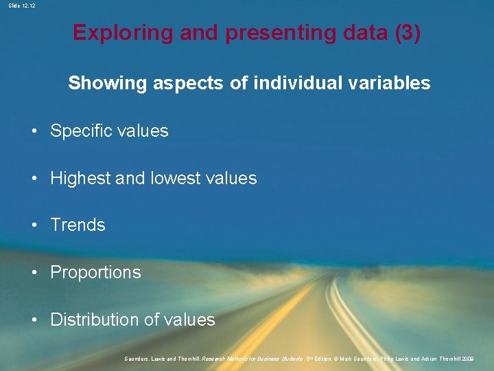 Slide 12. 12 Exploring and presenting data (3) Showing aspects of individual variables •