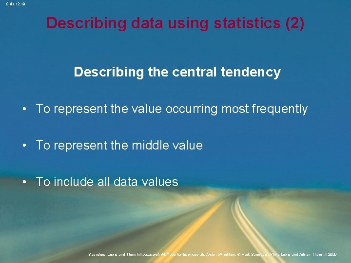 Slide 12. 19 Describing data using statistics (2) Describing the central tendency • To