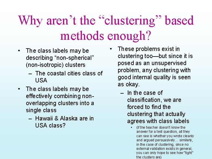 Why aren’t the “clustering” based methods enough? • The class labels may be describing