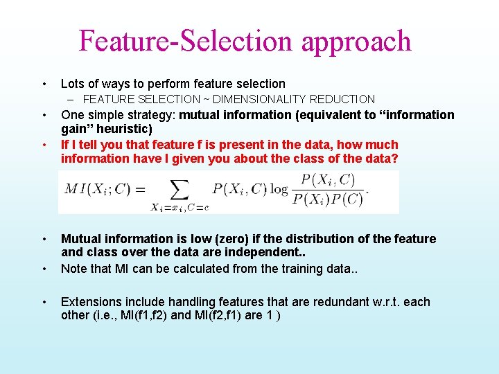 Feature-Selection approach • Lots of ways to perform feature selection – FEATURE SELECTION ~