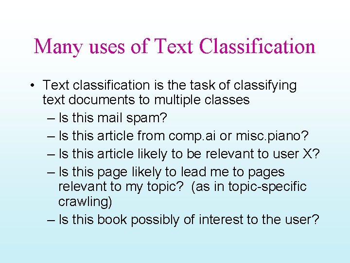 Many uses of Text Classification • Text classification is the task of classifying text