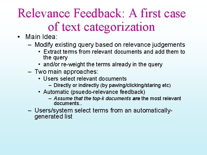 Relevance Feedback: A first case of text categorization • Main Idea: – Modify existing