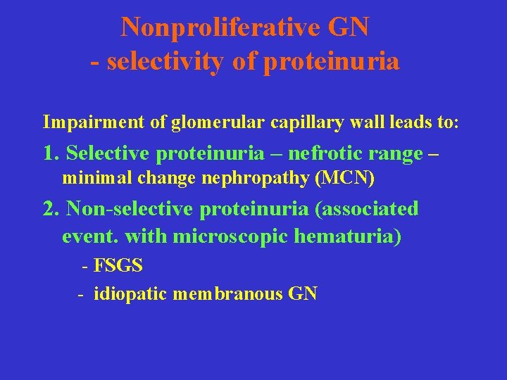 Nonproliferative GN - selectivity of proteinuria Impairment of glomerular capillary wall leads to: 1.