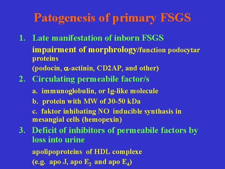 Patogenesis of primary FSGS 1. Late manifestation of inborn FSGS impairment of morphrology/function podocytar
