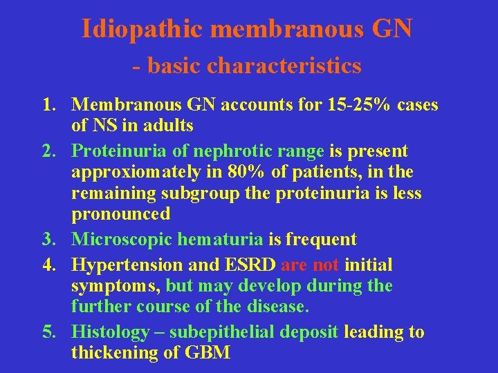 Idiopathic membranous GN - basic characteristics 1. Membranous GN accounts for 15 -25% cases