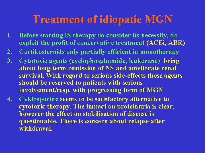 Treatment of idiopatic MGN 1. Before starting IS therapy do consider its necessity, do