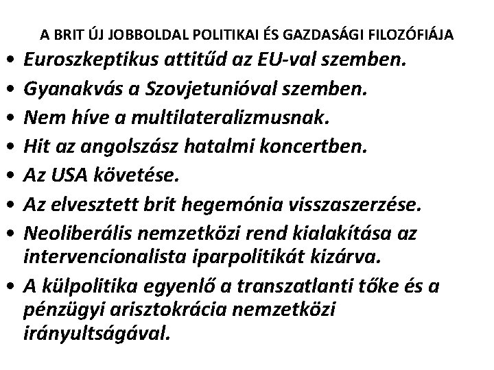 A BRIT ÚJ JOBBOLDAL POLITIKAI ÉS GAZDASÁGI FILOZÓFIÁJA • • Euroszkeptikus attitűd az EU-val