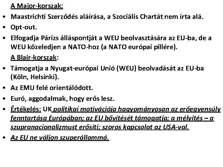  • • A Major-korszak: Maastrichti Szerződés aláírása, a Szociális Chartát nem írta alá.