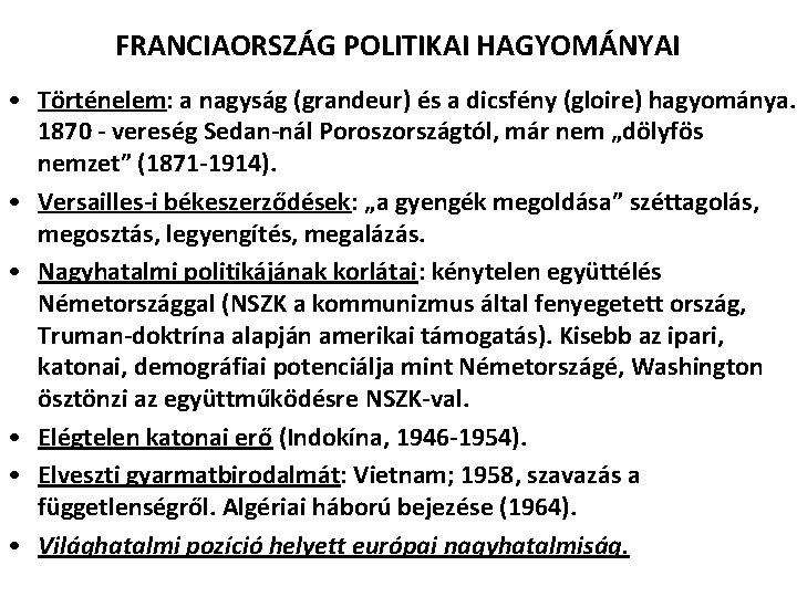 FRANCIAORSZÁG POLITIKAI HAGYOMÁNYAI • Történelem: a nagyság (grandeur) és a dicsfény (gloire) hagyománya. 1870