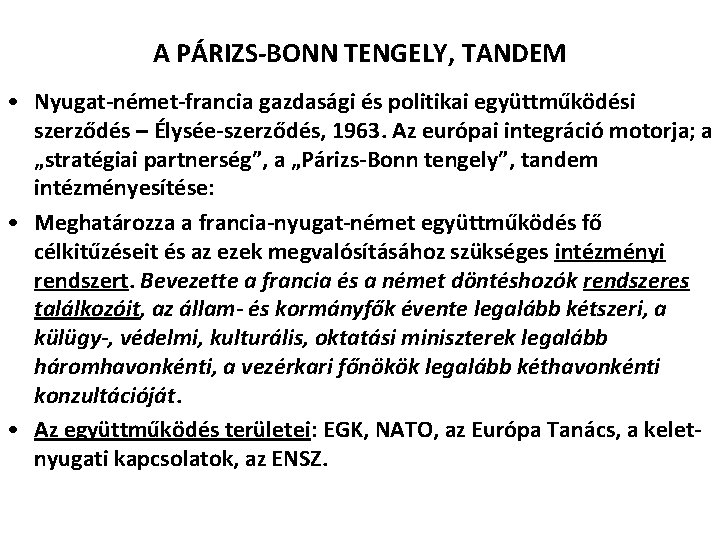 A PÁRIZS-BONN TENGELY, TANDEM • Nyugat-német-francia gazdasági és politikai együttműködési szerződés – Élysée-szerződés, 1963.