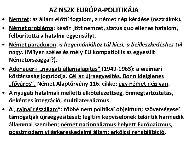 AZ NSZK EURÓPA-POLITIKÁJA • Nemzet: az állam előtti fogalom, a német nép kérdése (osztrákok).