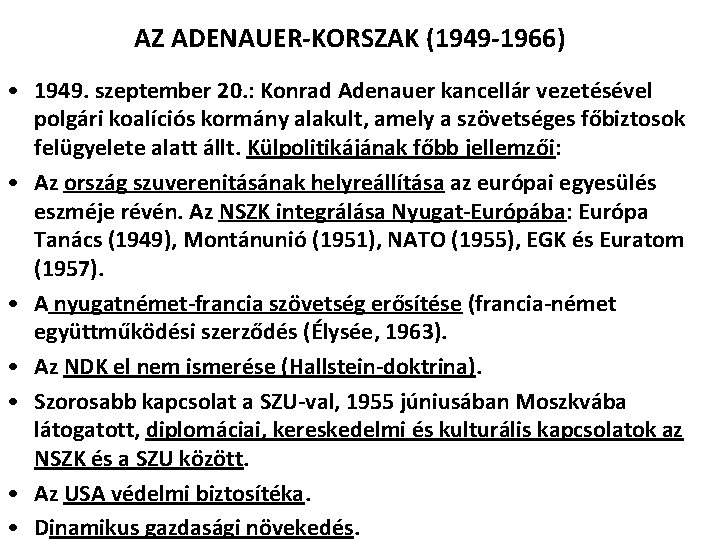 AZ ADENAUER-KORSZAK (1949 -1966) • 1949. szeptember 20. : Konrad Adenauer kancellár vezetésével polgári