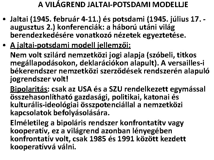 A VILÁGREND JALTAI-POTSDAMI MODELLJE • Jaltai (1945. február 4 -11. ) és potsdami (1945.