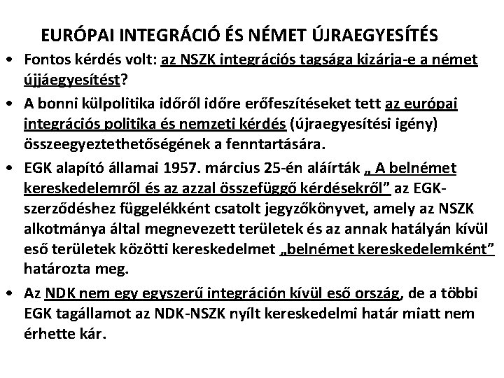 EURÓPAI INTEGRÁCIÓ ÉS NÉMET ÚJRAEGYESÍTÉS • Fontos kérdés volt: az NSZK integrációs tagsága kizárja-e