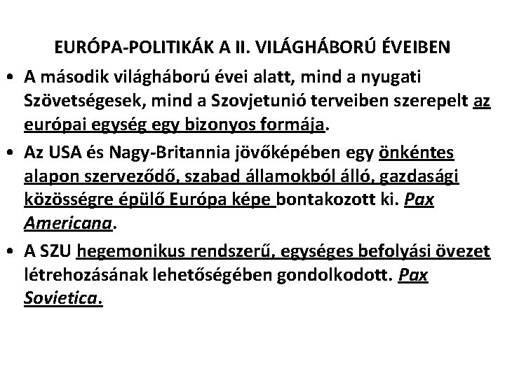 EURÓPA-POLITIKÁK A II. VILÁGHÁBORÚ ÉVEIBEN • A második világháború évei alatt, mind a nyugati