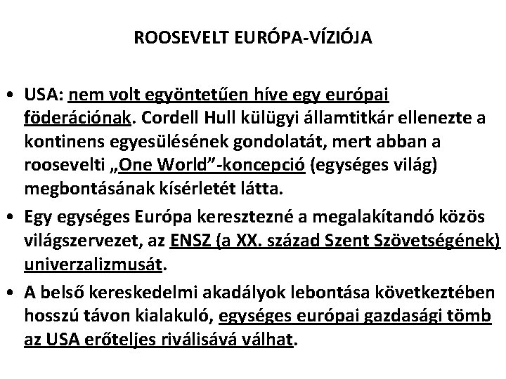 ROOSEVELT EURÓPA-VÍZIÓJA • USA: nem volt egyöntetűen híve egy európai föderációnak. Cordell Hull külügyi