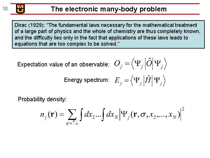 10 The electronic many-body problem Dirac (1929): “The fundamental laws necessary for the mathematical
