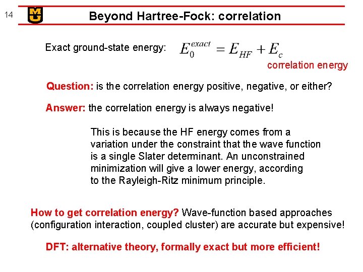 14 Beyond Hartree-Fock: correlation Exact ground-state energy: correlation energy Question: is the correlation energy